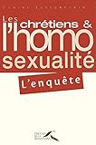 chrétiens et l'homosexualité: l'enquête by 