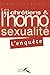 chrétiens et l'homosexualité: l'enquête by 
