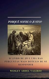 Livro Porque Sofre o Justo?: O livro de Jó e uma das perguntas mais difíceis de responder