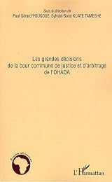 Les  grandes décisions de la Cour commune de justice et d'arbitrage de l'OHADA