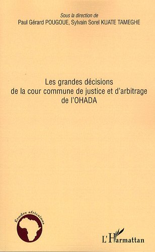 Les  grandes décisions de la Cour commune de justice et d'arbitrage de l'OHADA