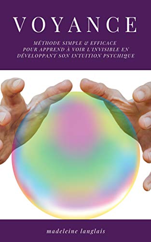 Voyance : Méthode Simple & efficace pour apprend à voir l'invisible en développant son intuition by Madeleine Langlais