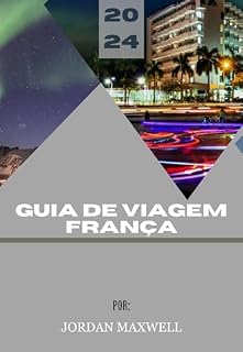 Livro FRANÇA GUIA DE VIAGEM 2024: Descobrindo o fascínio da França: uma expedição aprofundada ao coração da joia cultural da Europa, onde cada paralelepípedo ... uma história, cada mordida é uma delícia e