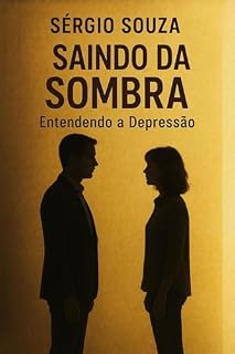 Livro Saindo da Sombra - Entendendo a Depressão: Um Guia Prático para a Superação e o Autoconhecimento