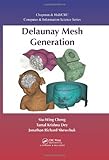 Delaunay Mesh Generation (Chapman & Hall/CRC Computer and Information Science Series)