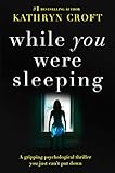 While You Were Sleeping: A gripping psychological thriller you just can't put down