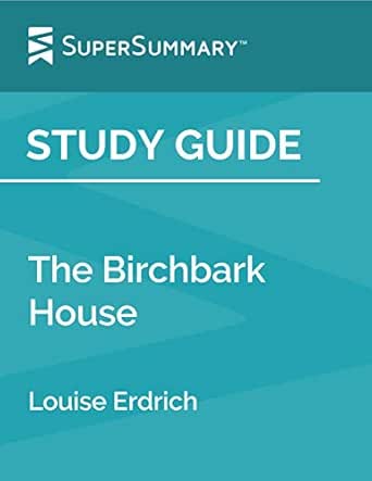Amazon Com Study Guide The Birchbark House By Louise Erdrich Supersummary Ebook Supersummary Kindle Store