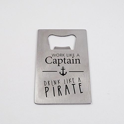 Work Like a Captain Drink Like a Pirate. Bottle Opener. Credit Card Size