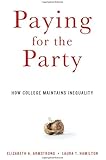 Paying for the Party: How College Maintains Inequality