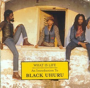 Black Uhuru - What Is Life - Zortam Music