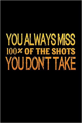 You Always Miss 100 Of The Shots You Don T Take Bitchy Smartass