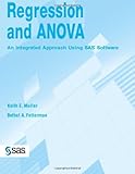 Regression and ANOVA: An Integrated Approach Using SAS Software by Keith Muller, Bethel Fetterman