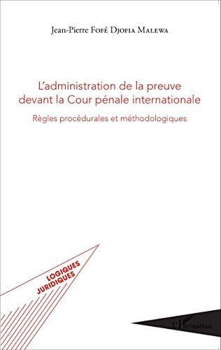 L' administration de la preuve devant la Cour pénale internationale