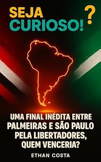 Livro Seja Curioso!: Uma final inédita entre Palmeiras e São Paulo pela Libertadores, quem venceria?