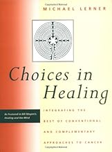 Choices in Healing: Integrating the Best of Conventional and Complementary Approaches to Cancer