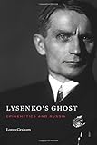 Lysenko's Ghost: Epigenetics and Russia