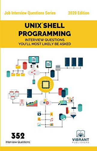 UNIX Shell Programming Interview Questions You'll Most Likely Be Asked (Job Interview Questions Seri by Vibrant Publishers