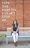 Type One Diabetes Doesn't Stop Me by Jordyn Marlys Jones