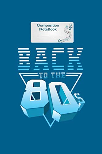 Composition Notebook: 80s 80s party 80s fashion 80s music - musicsheet - 6 x 9 inches