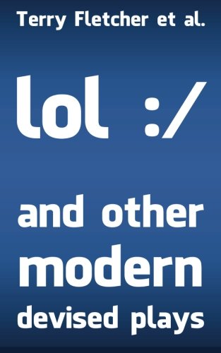 lol :/ and other modern devised plays