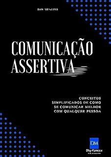 Livro COMUNICAÇÃO ASSERTIVA: Conceitos simplificados de como se comunicar melhor com qualquer pessoa