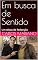 Livro Em busca de Sentido: Um relato de Redenção (A trilogia da redenção Livro 2)