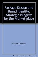 Package Design and Brand Identity: 38 Case Studies of Strategic Imagery for the Marketplace 1564960412 Book Cover