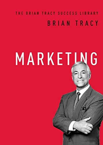 Marketing (The Brian Tracy Success Library): Tracy, Brian