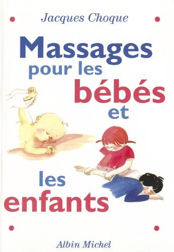 Massages Pour Les Bebes Et Les Enfants Famille Enfants Choque Jacques Amazon Com Books