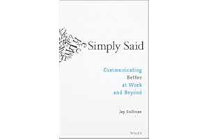 Simply Said: Communicating Better at Work and Beyond