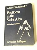 Foot-Loose in the Swiss Alps (A Sierra Club Totebook) by