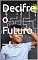 Livro Decifre o Futuro: Habilidades Essenciais que a Escola Não Ensina para a Carreira de Amanhã