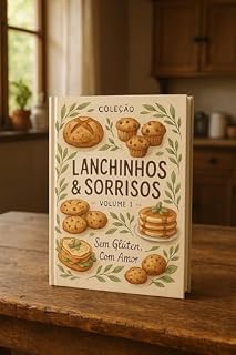 Livro Sem Glúten Com Amor (Lanchinhos e Sorrisos Livro 1)