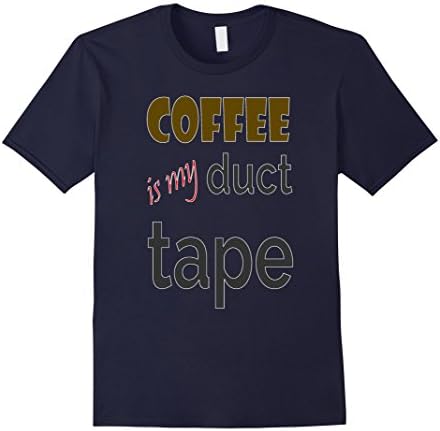 Mens Coffee is my Duct Tape Funny Caffeine Lovers Gift TShirt 2XL Navy