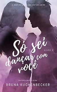 Livro Só sei dançar com você (Trilogia Corpos Dançantes Livro 2)