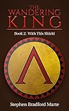 The Wandering King (Book 2: With This Shield)