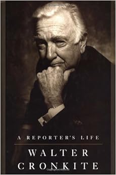 A Reporter's Life, by Walter Cronkite