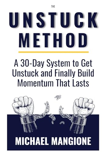 The Unstuck Method: Because You Don't Need Another Self-Help Book