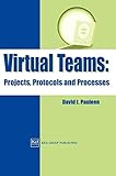 Virtual Teams: Projects, Protocols and Processes by David J. Pauleen, David Pauleen
