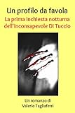 Image de Un profilo da favola. La prima inchiesta notturna dell'inconsapevole Di Tuccio (Italian Edition)