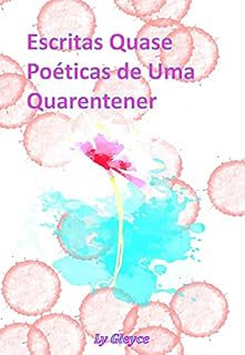 Livro Escritas Quase Poéticas de Uma Quarentener