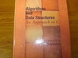 Algorithms and Data Structures : An Approach in C, Bowman, Charles F., 0195114434