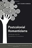Postcolonial Romanticisms : Landscape and Possibility of Inheritance, Kamada, Roy Osamu, 1433108186