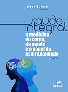 Livro Saúde integral: a medicina do corpo, da mente e o papel da espiritualidade