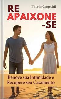 Livro ReAPAIXONE-Se: Renove Sua Intimidade Conjugal E Restaure Seu Casamento (Espiritualidade no Dia a Dia)