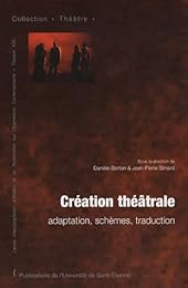 Création théâtrale, adaptation, schèmes, traduction