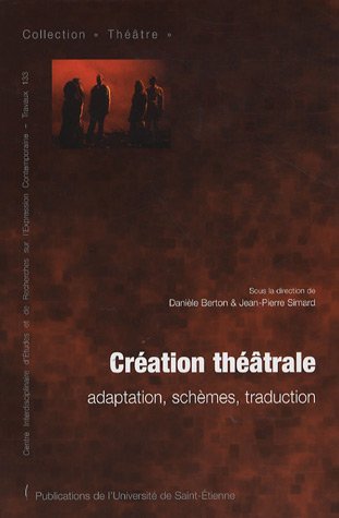 Création théâtrale, adaptation, schèmes, traduction
