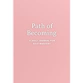 Path of Becoming: A Daily Journal for Self-Mastery
