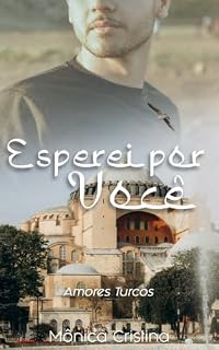 Livro Esperei Por Você (Amores Turcos Livro 5)
