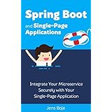 Spring Boot and Single-Page Applications: Integrate Your Microservice Securely with Your  Single-Page Application (Brief books for developers Book 2)